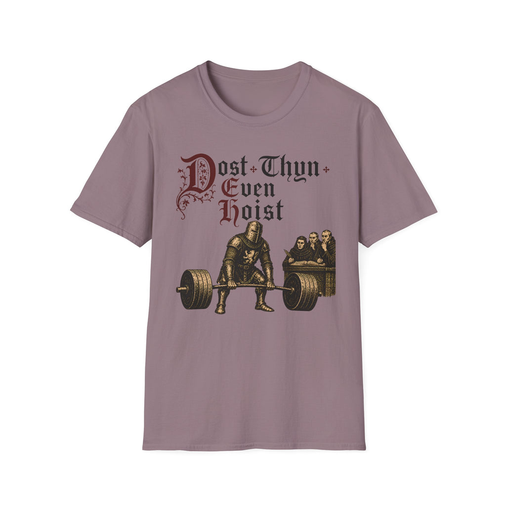 Dost Thyn Even Hoist T-Shirt