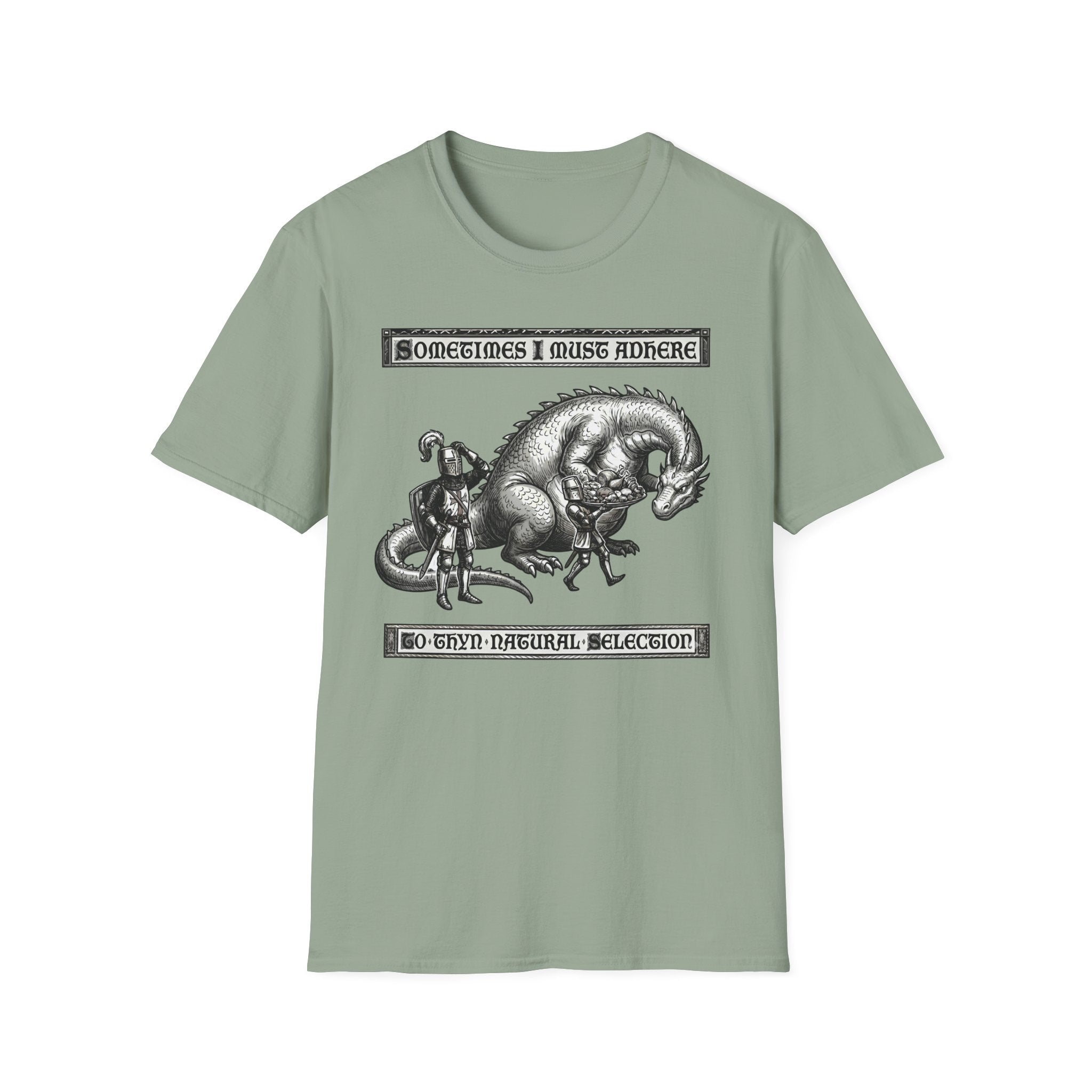 Sometimes I Must Adhere To Thyn Natural Selection T-Shirt