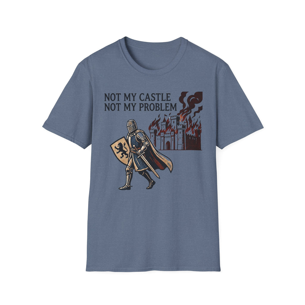 Not My Castle Not My Problem T-Shirt