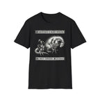 Sometimes I Must Adhere To Thyn Natural Selection T-Shirt