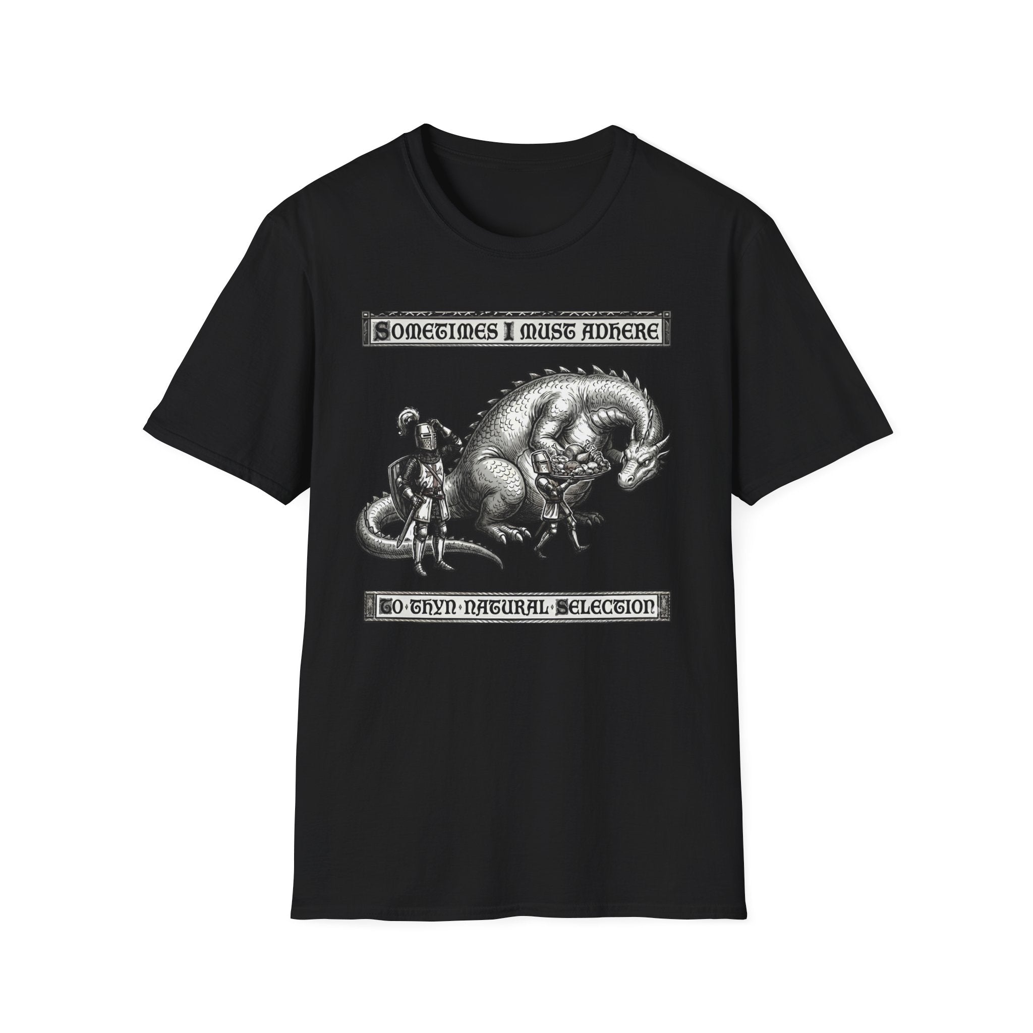 Sometimes I Must Adhere To Thyn Natural Selection T-Shirt