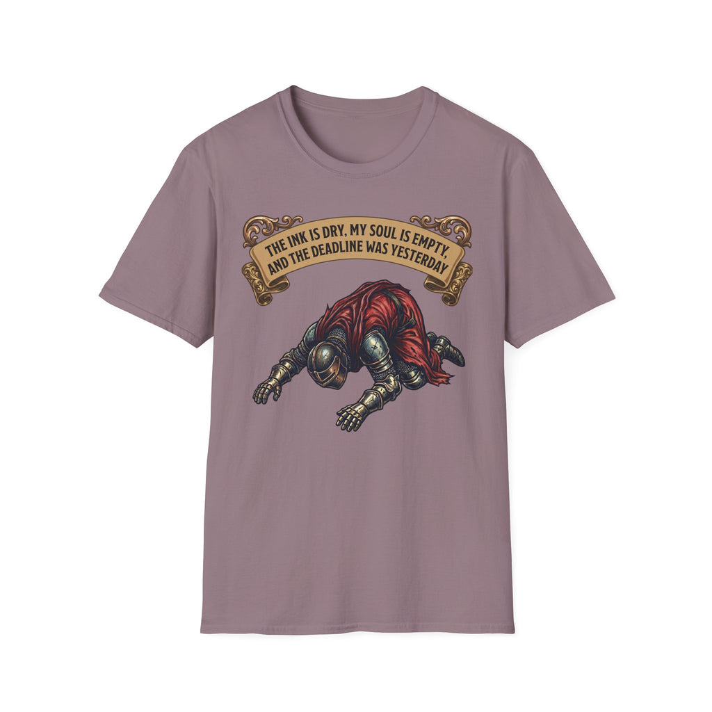 The Ink Is Dry, My Soul Is Empty, and the deadline was yesterday T-Shirt