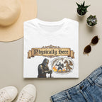 Physically Here T-Shirt