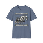Sometimes I Must Adhere To Thyn Natural Selection T-Shirt