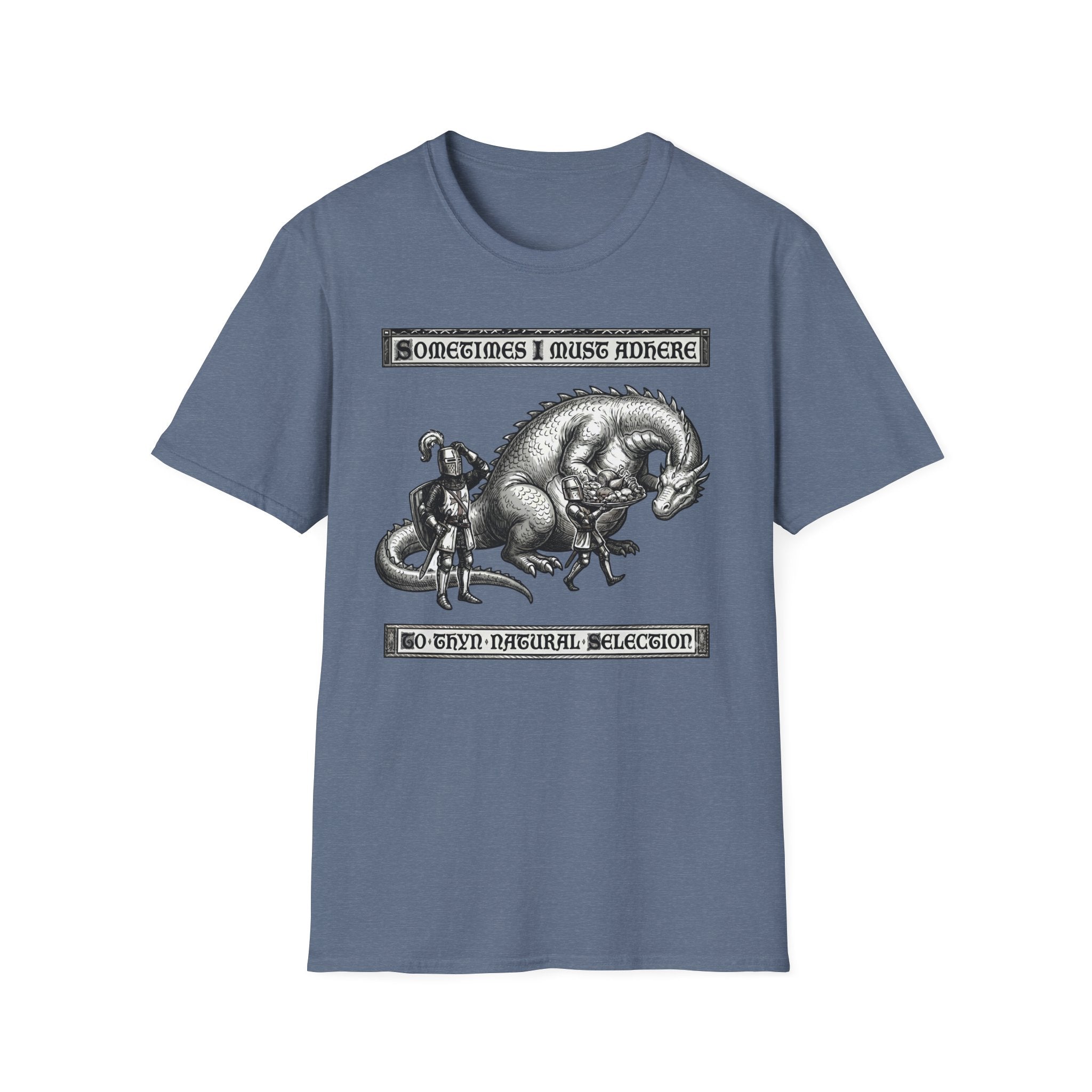Sometimes I Must Adhere To Thyn Natural Selection T-Shirt