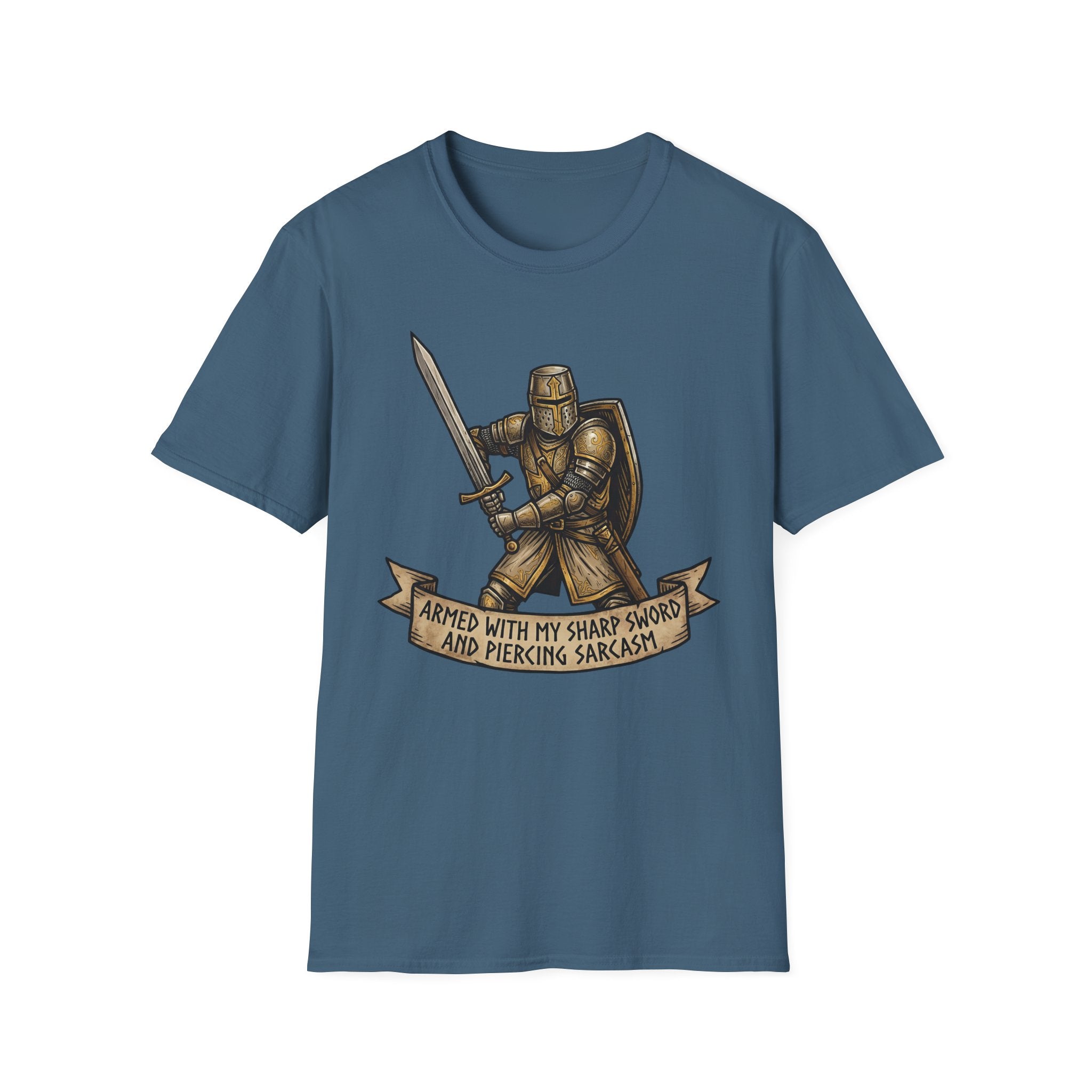 Armed with my sharp sword and piercing sarcasm T-Shirt