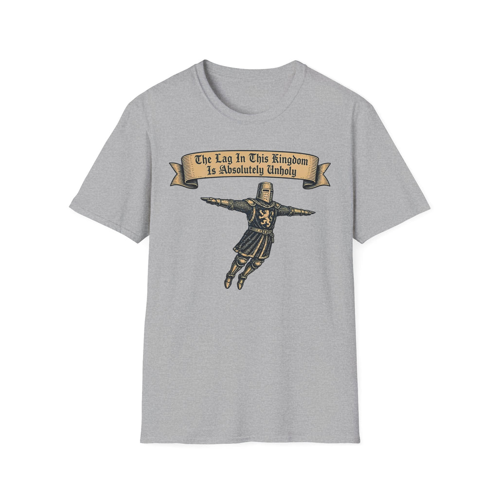 The Lag In This Kingdom Is Absolutely Unholy T-Shirt