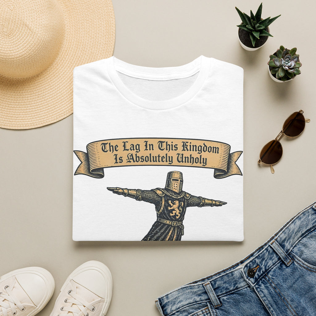 The Lag In This Kingdom Is Absolutely Unholy T-Shirt
