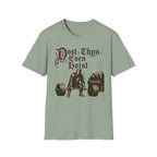 Dost Thyn Even Hoist T-Shirt