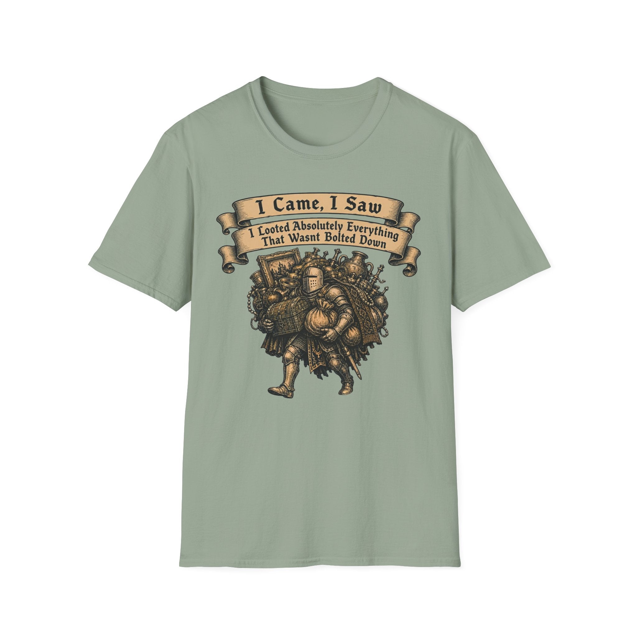 I Came I Saw I Looted Absolutely Everything That Wasnt Bolted Down T-Shirt