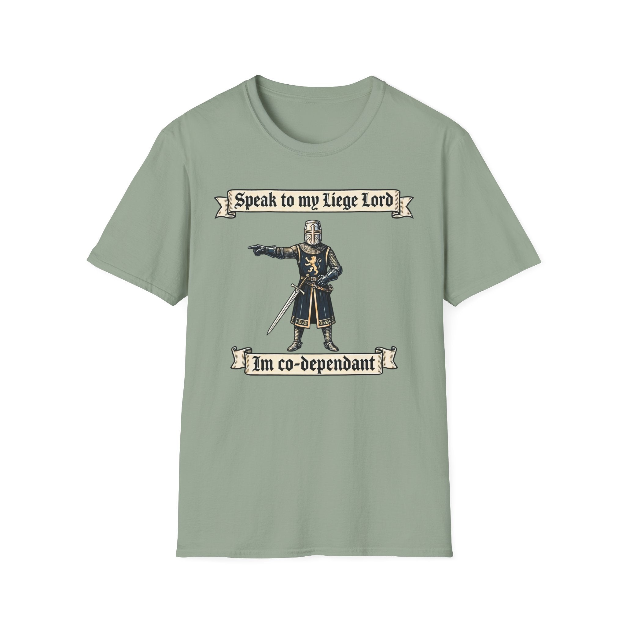Speak to my Liege Lord Im Co-dependant T-Shirt