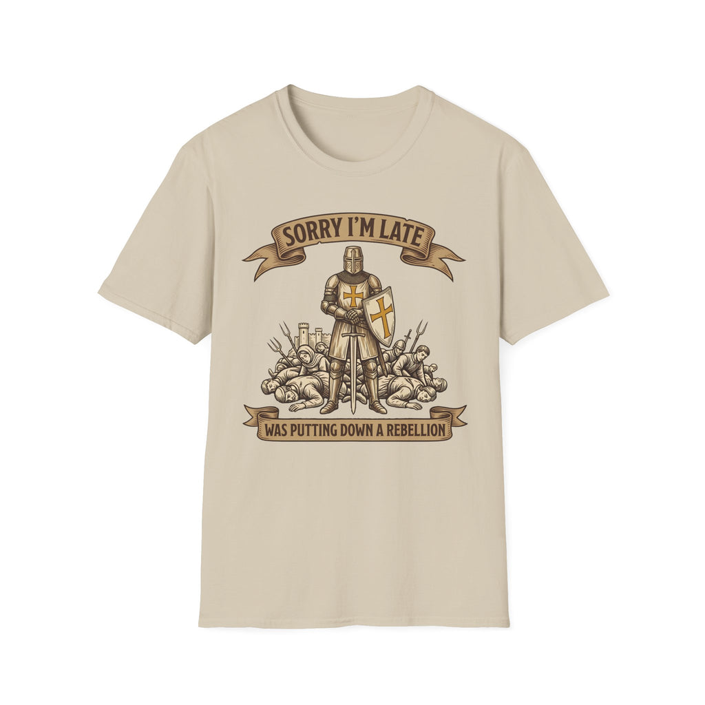 Sorry Im Late Was Putting Down A Rebellion T-Shirt