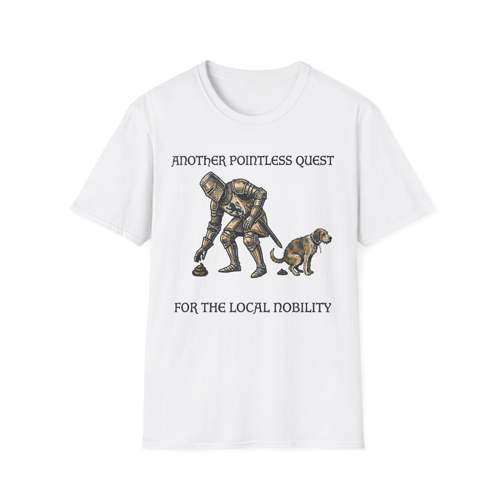 Another Pointless Quest For The Local Nobility Labor T-Shirt