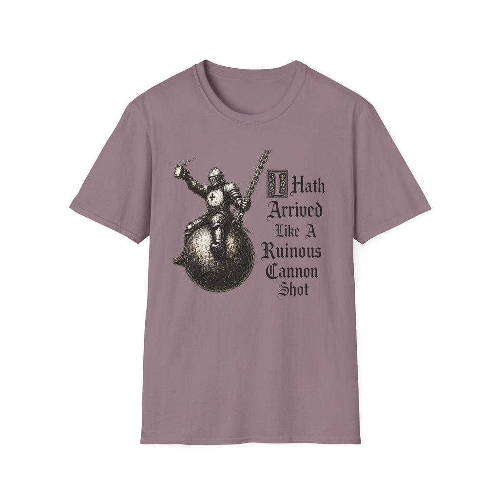 I Hath Arrived Like A Ruinous Cannon Shot T-Shirt