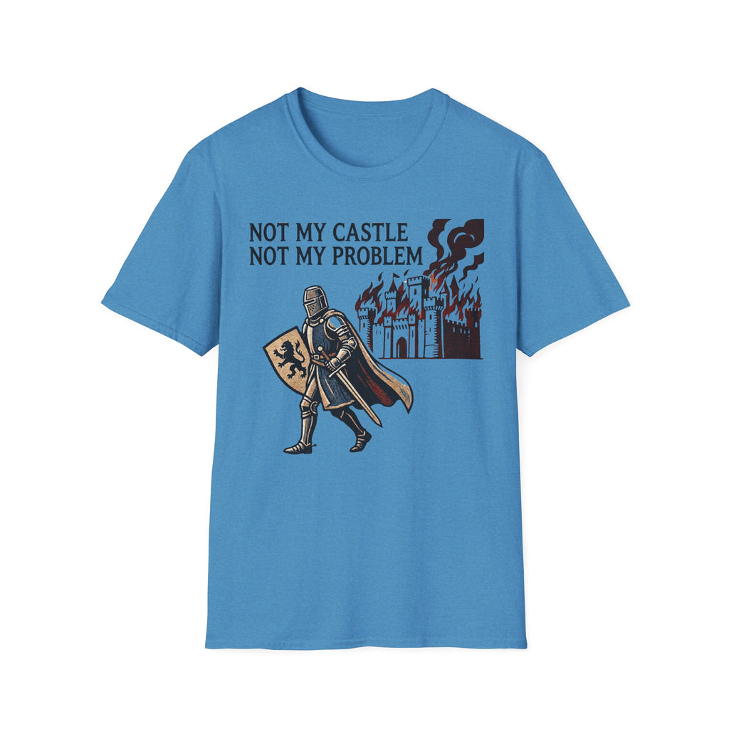 Not My Castle Not My Problem T-Shirt