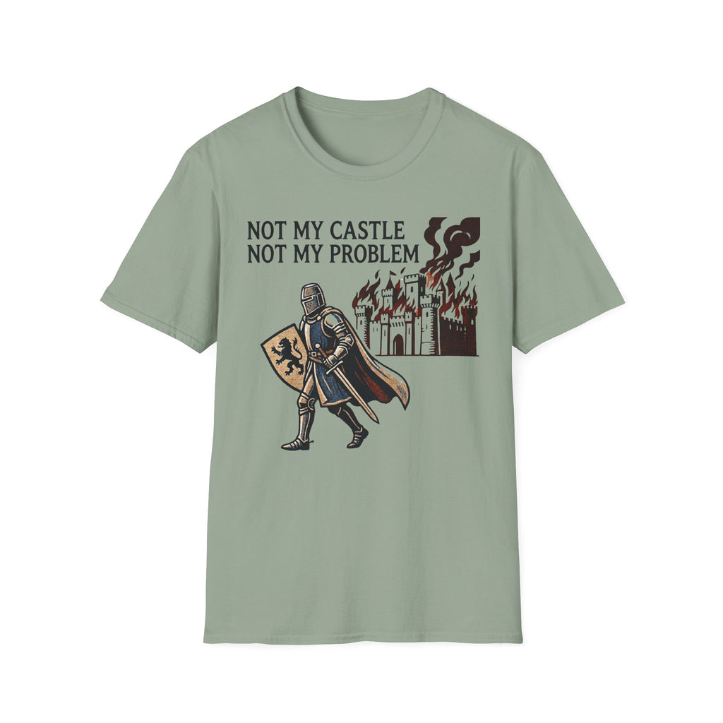 Not My Castle Not My Problem T-Shirt