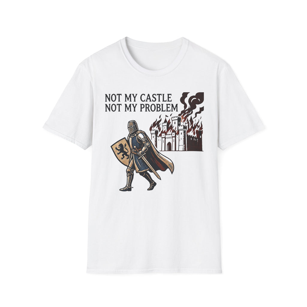 Not My Castle Not My Problem T-Shirt