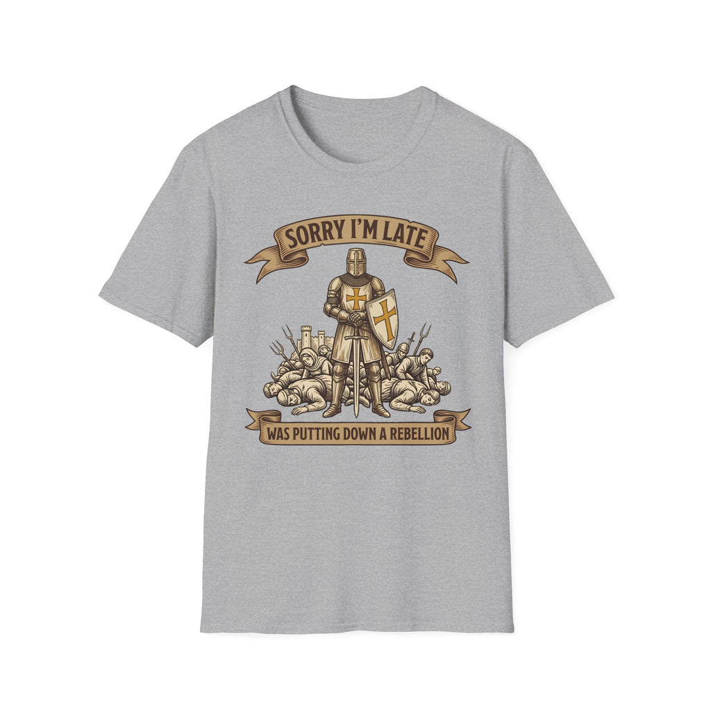 Sorry Im Late Was Putting Down A Rebellion T-Shirt