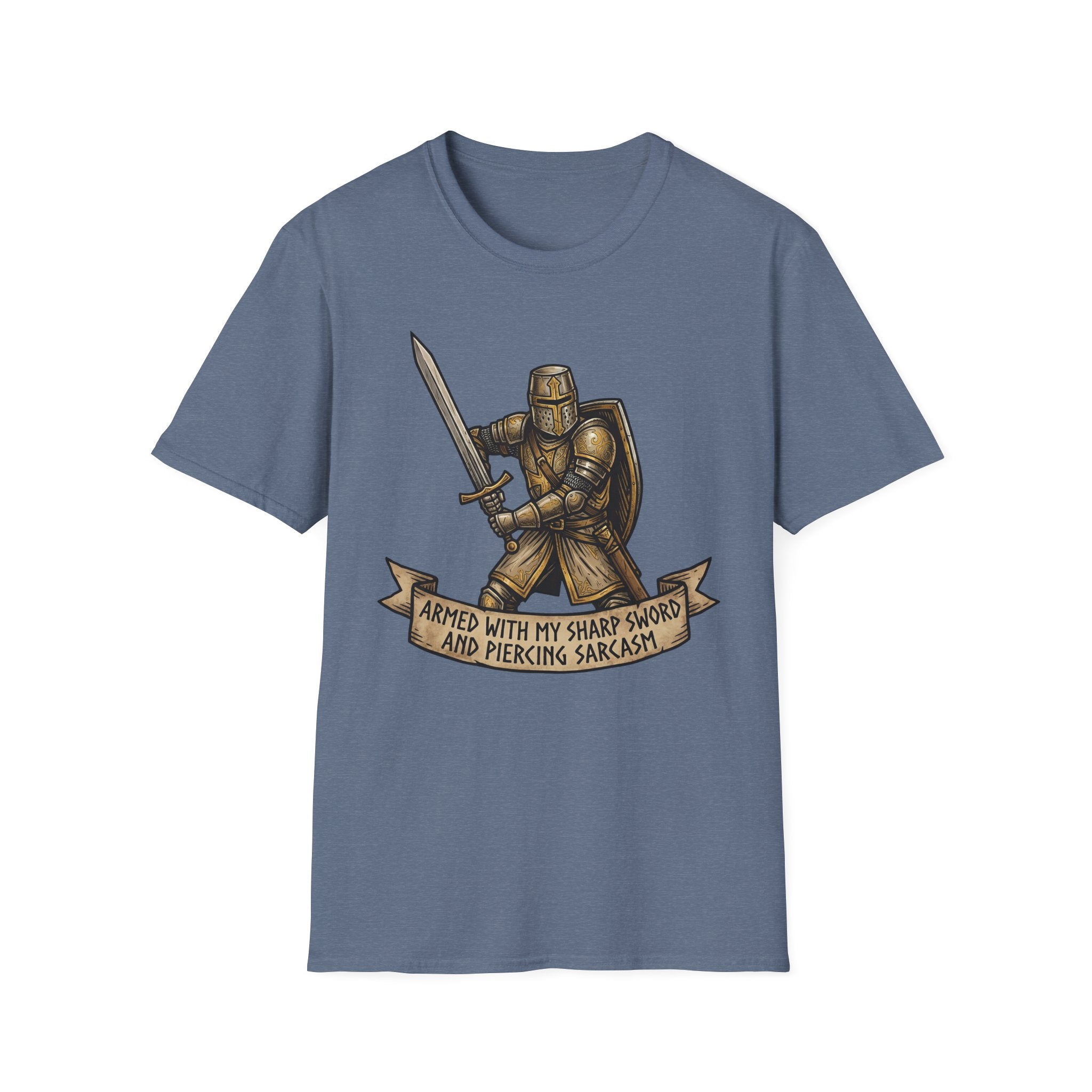 Armed with my sharp sword and piercing sarcasm T-Shirt