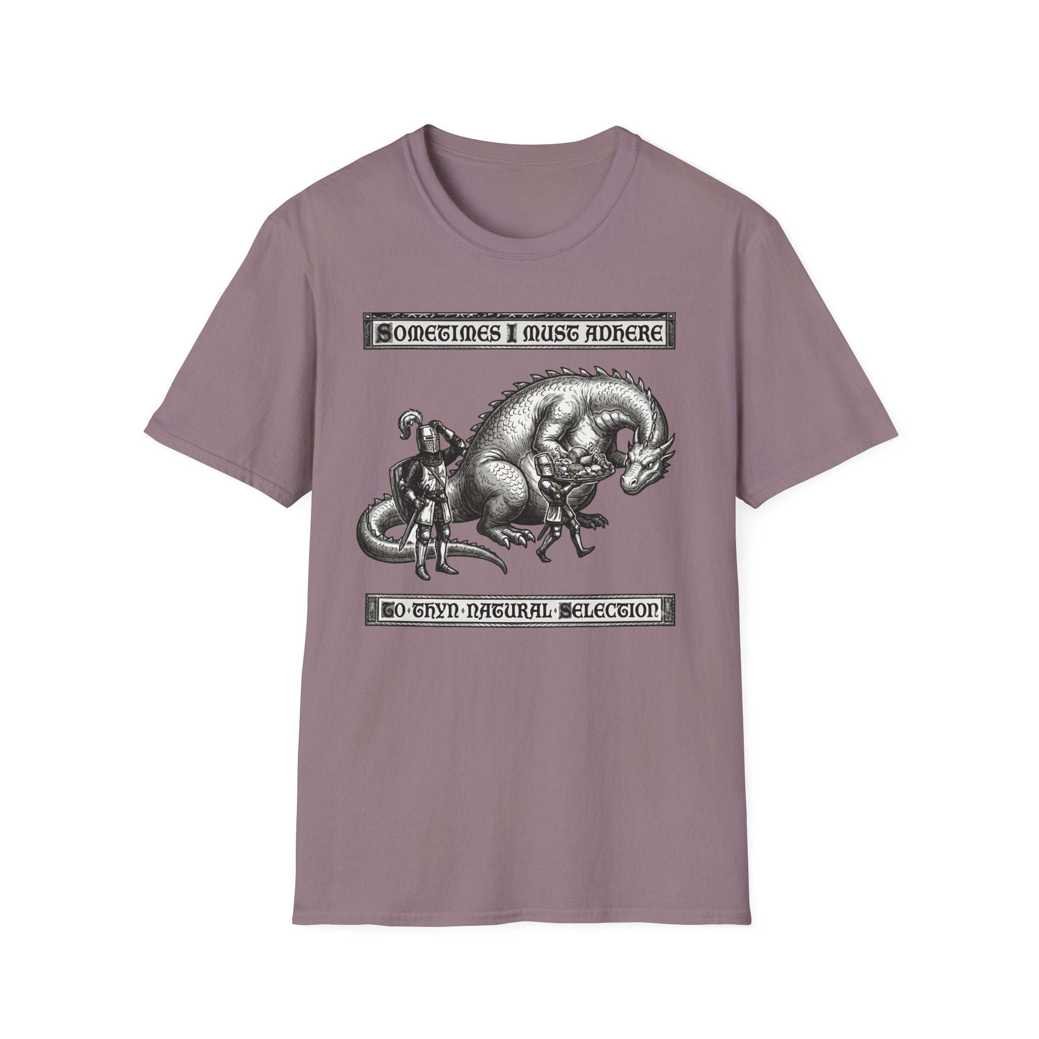 Sometimes I Must Adhere To Thyn Natural Selection T-Shirt