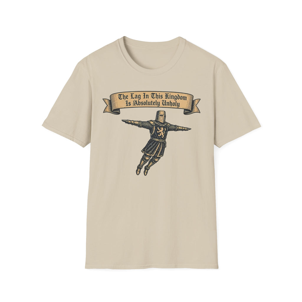 The Lag In This Kingdom Is Absolutely Unholy T-Shirt