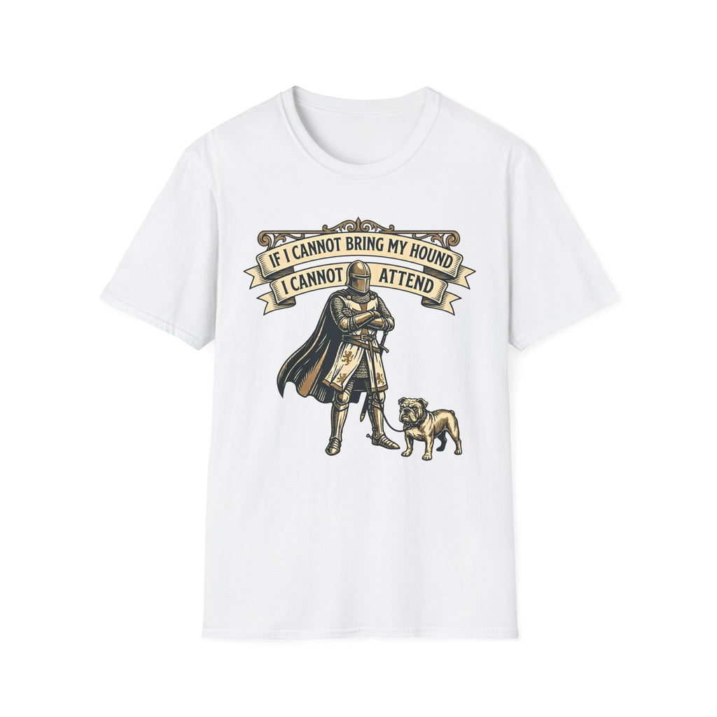 If I Cannot Bring My Hound I Cannot Attend T-Shirt