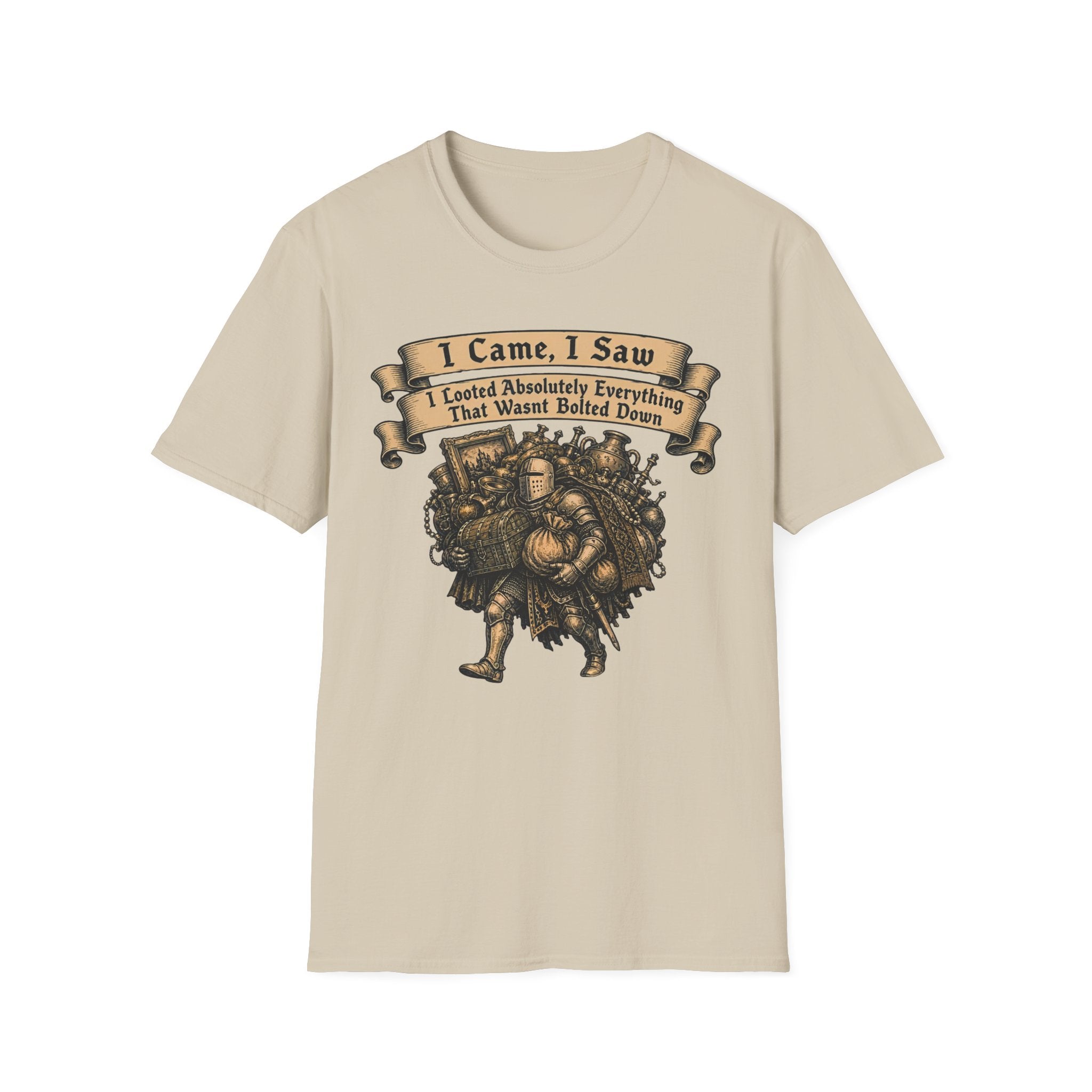 I Came I Saw I Looted Absolutely Everything That Wasnt Bolted Down T-Shirt