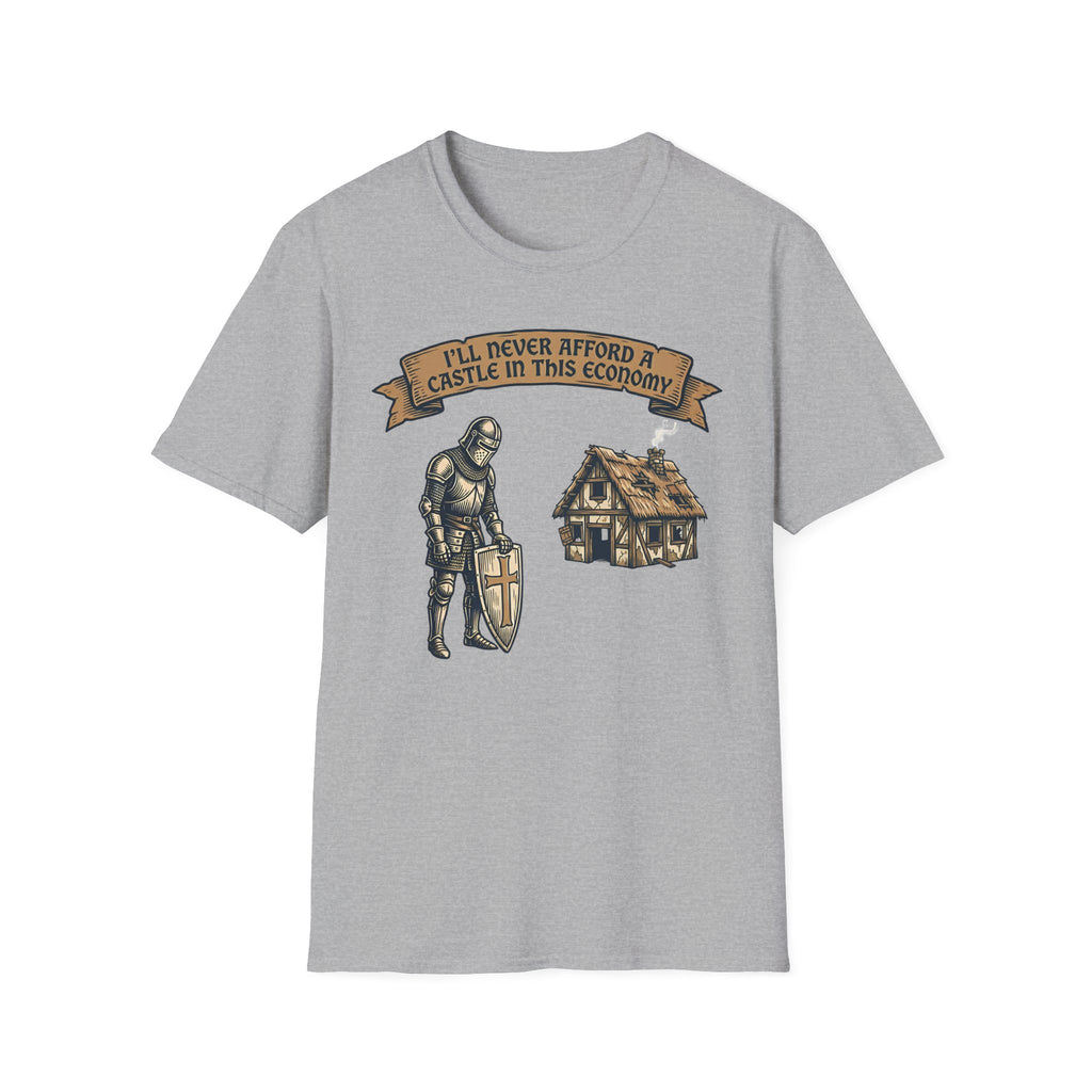 Ill Never Afford A Castle In This Economy T-Shirt