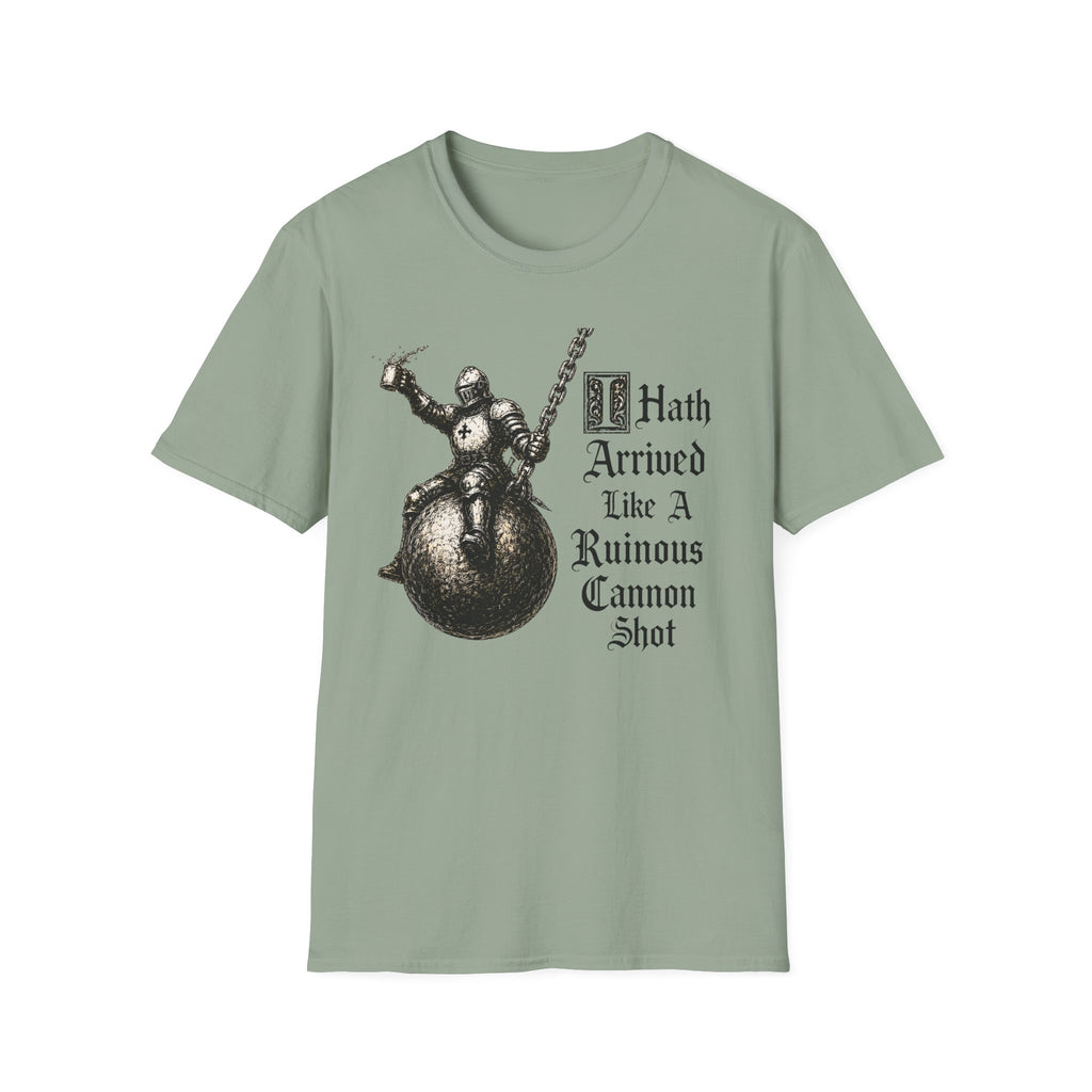 I Hath Arrived Like A Ruinous Cannon Shot T-Shirt