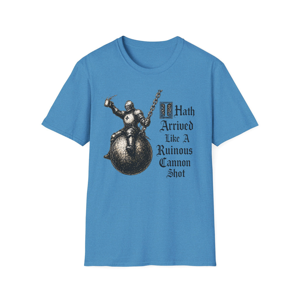 I Hath Arrived Like A Ruinous Cannon Shot T-Shirt