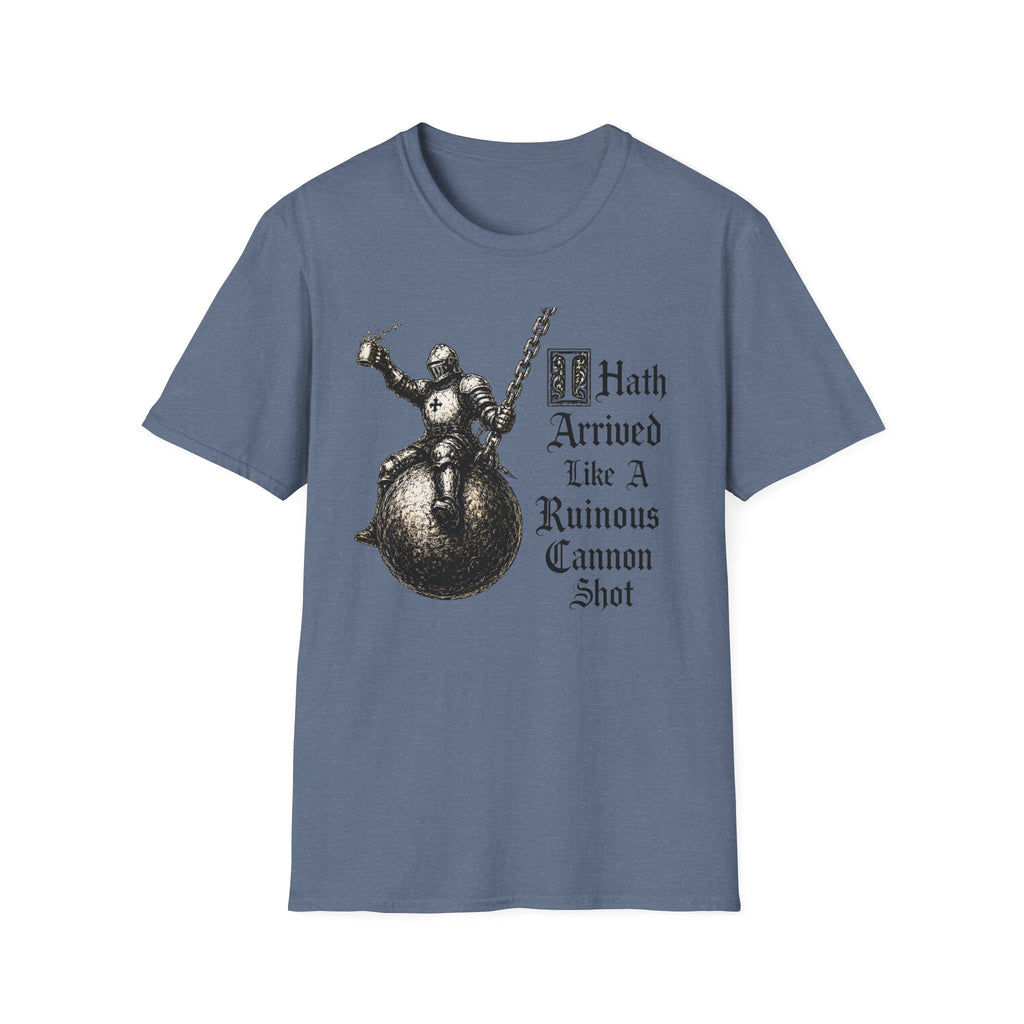 I Hath Arrived Like A Ruinous Cannon Shot T-Shirt
