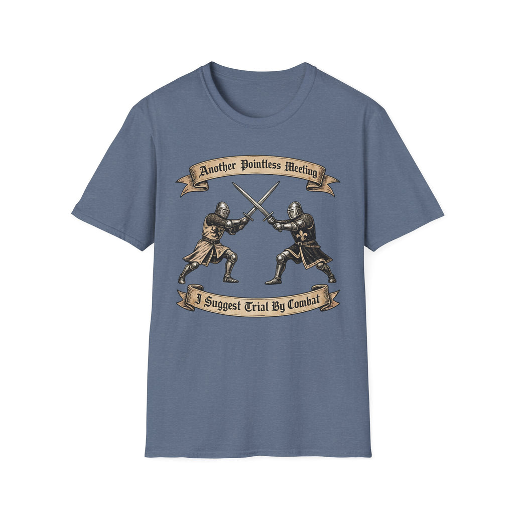 Another Pointless Meeting I Suggest Trial By Combat T-Shirt