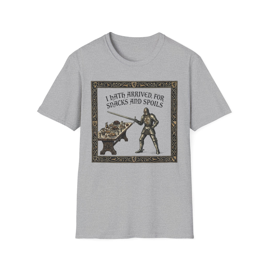 I Hath Arrived For Snacks and Spoils T-Shirt