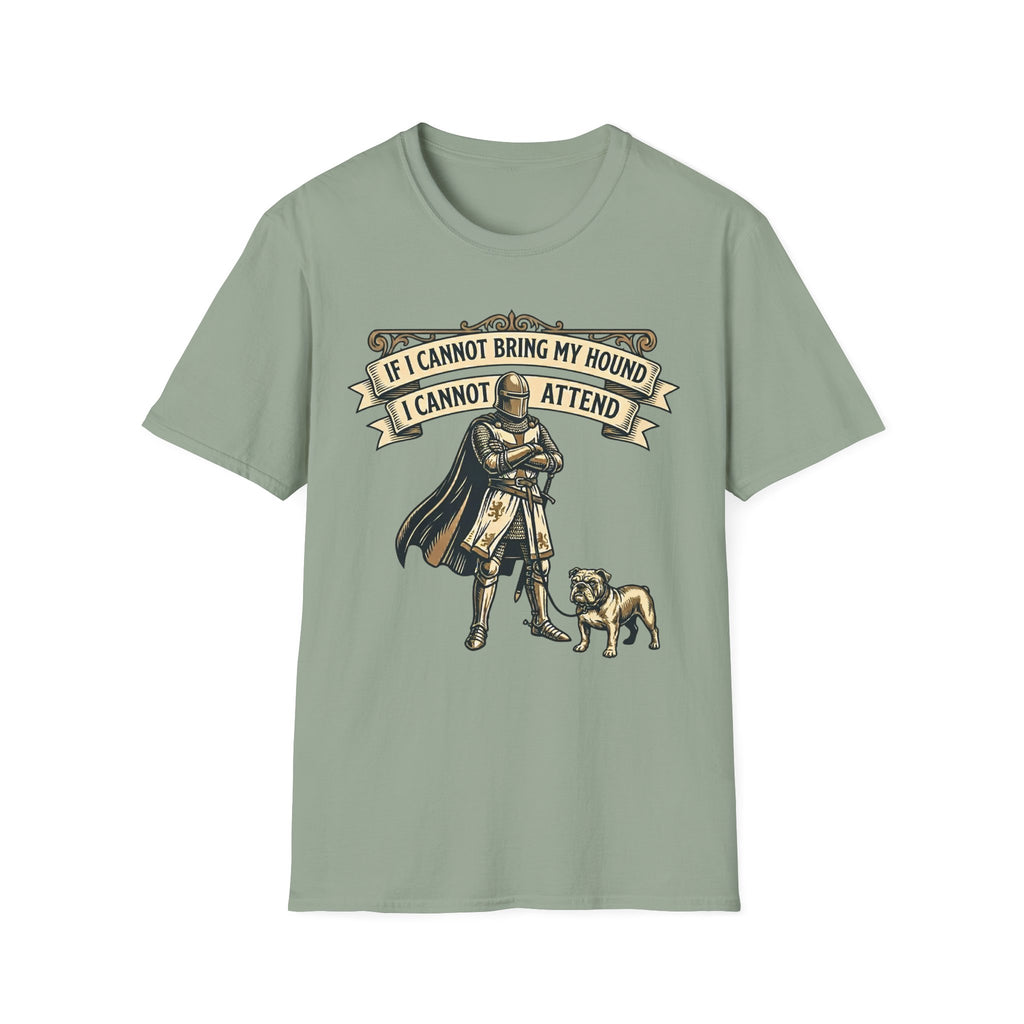 If I Cannot Bring My Hound I Cannot Attend T-Shirt