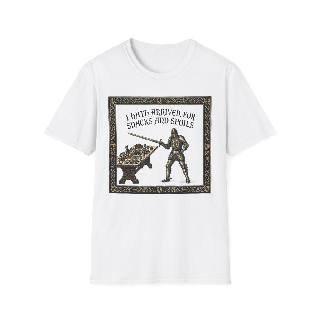 I Hath Arrived For Snacks and Spoils T-Shirt