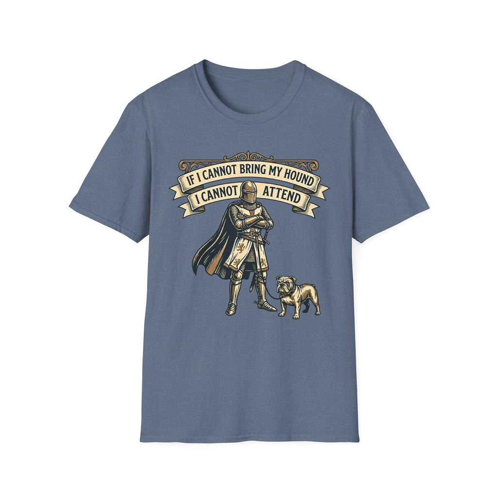 If I Cannot Bring My Hound I Cannot Attend T-Shirt