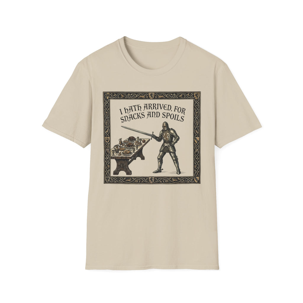 I Hath Arrived For Snacks and Spoils T-Shirt