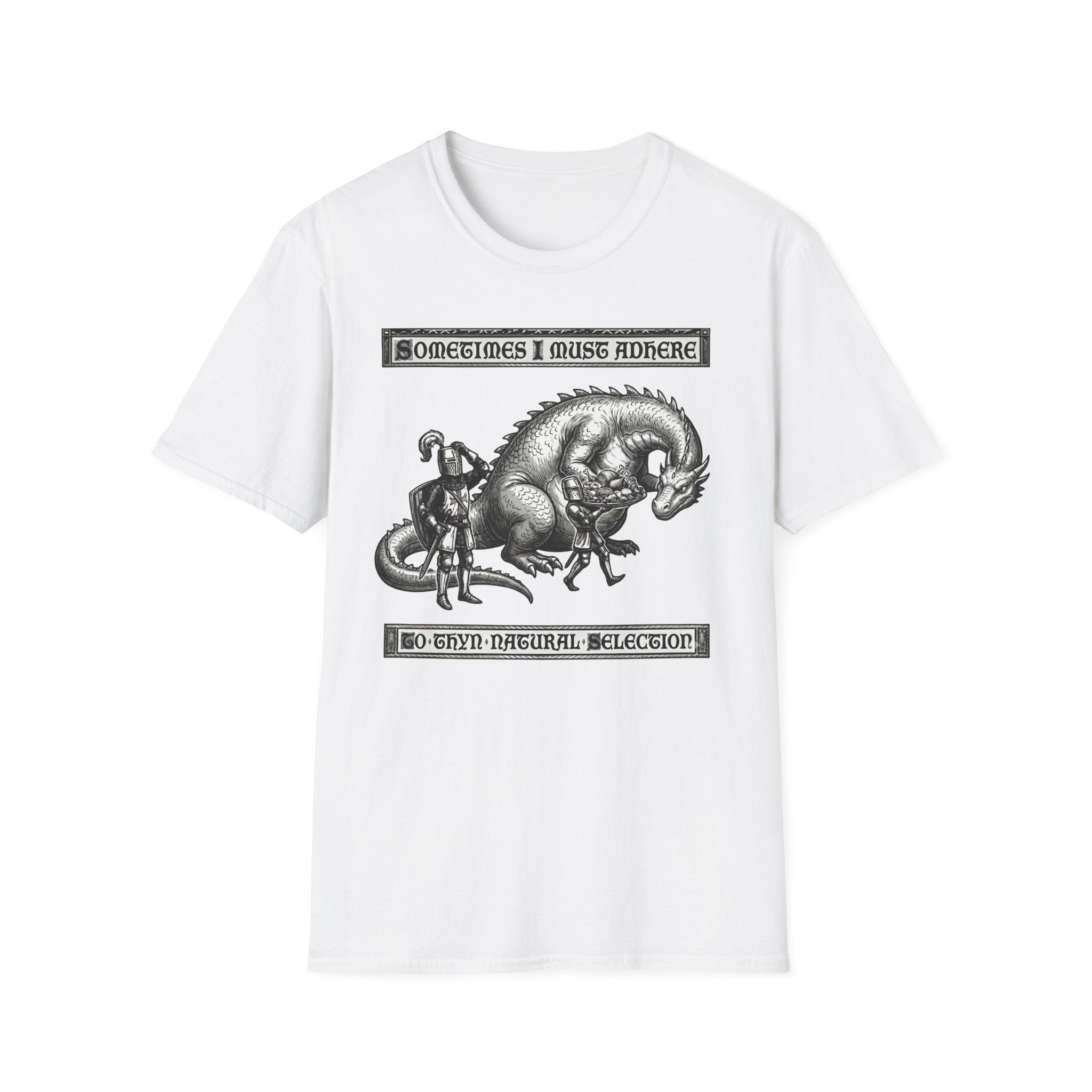 Sometimes I Must Adhere To Thyn Natural Selection T-Shirt