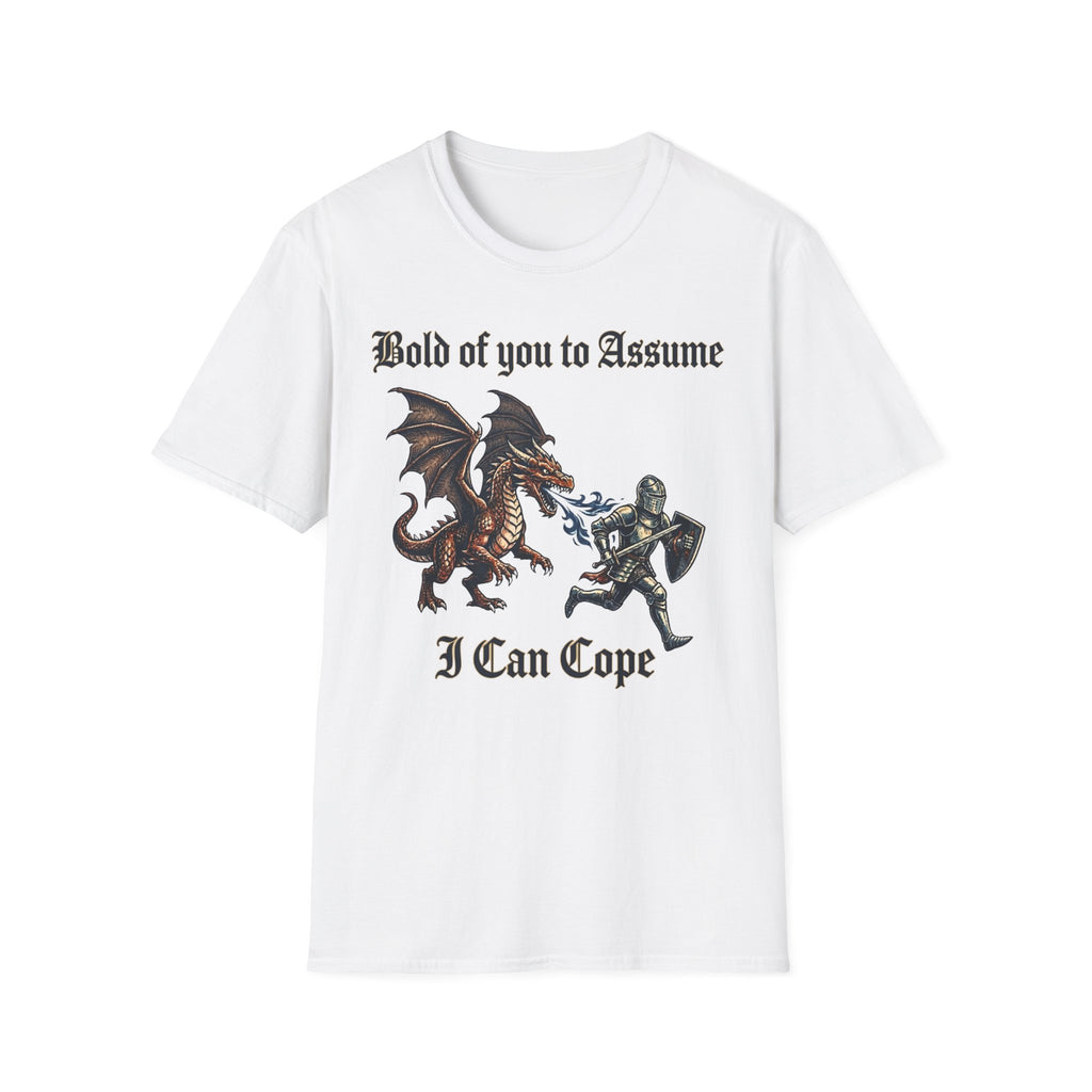 Bold of you to Assume I can cope T-Shirt