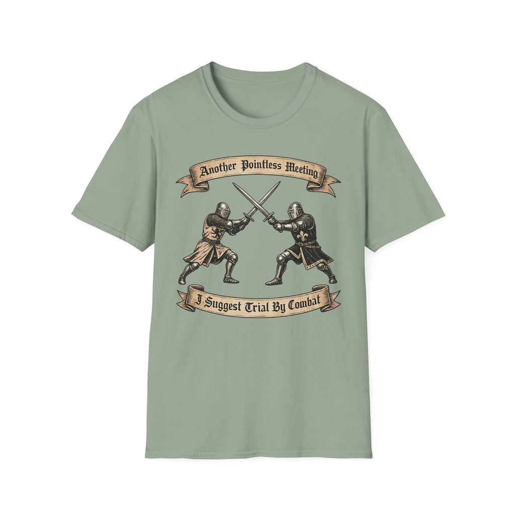 Another Pointless Meeting I Suggest Trial By Combat T-Shirt