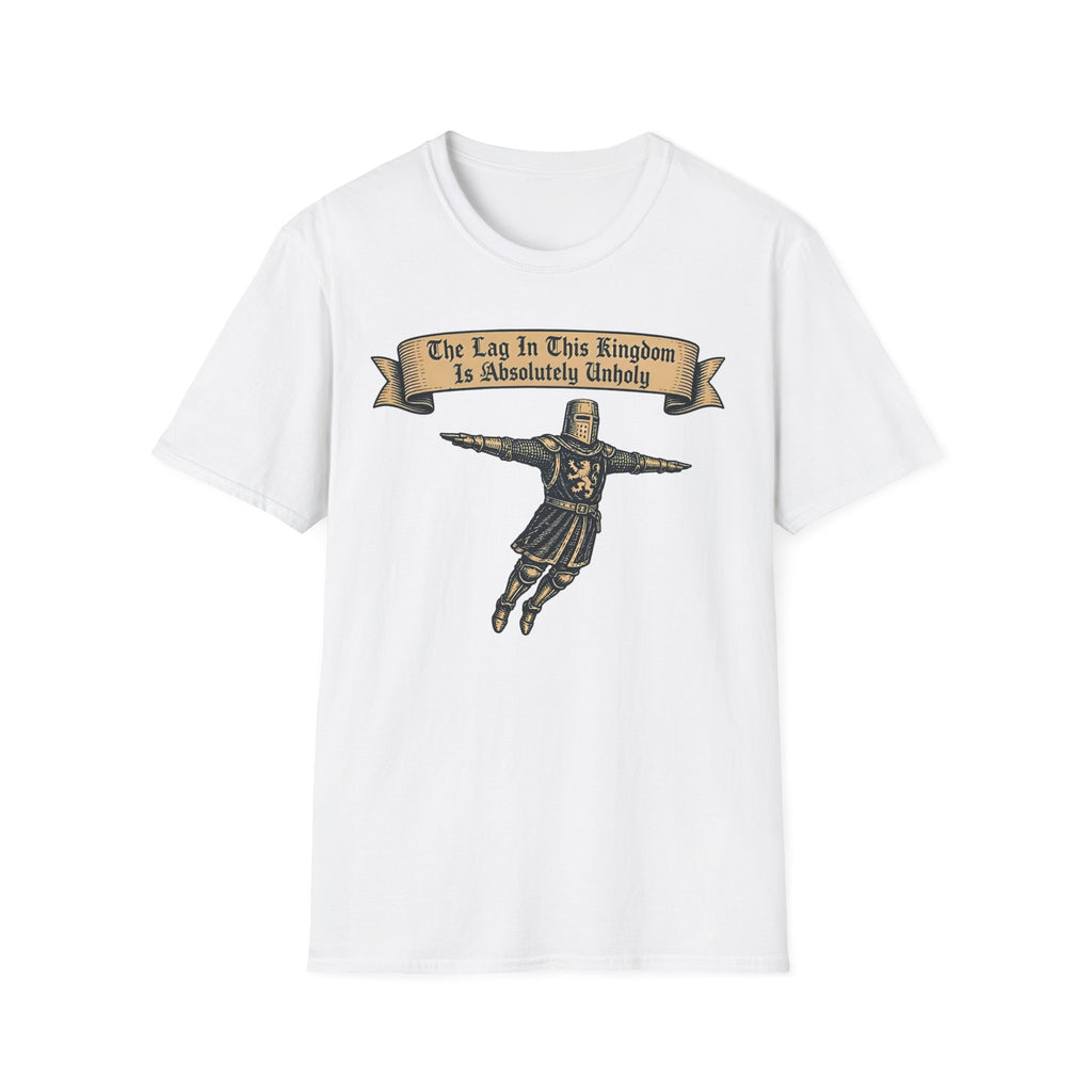 The Lag In This Kingdom Is Absolutely Unholy T-Shirt