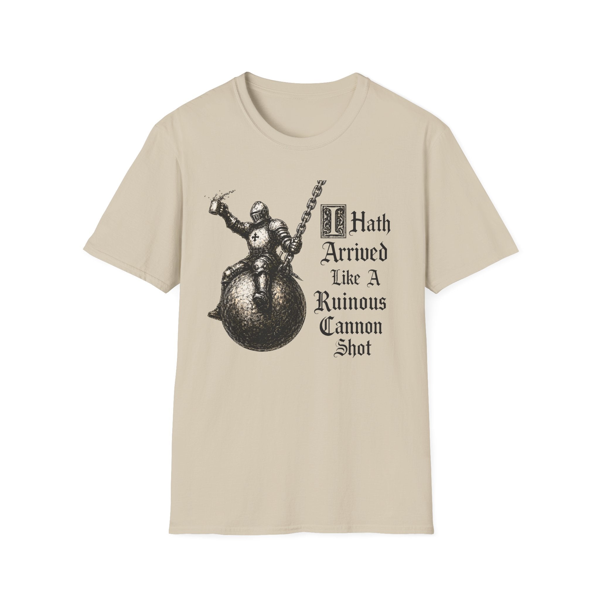 I Hath Arrived Like A Ruinous Cannon Shot T-Shirt