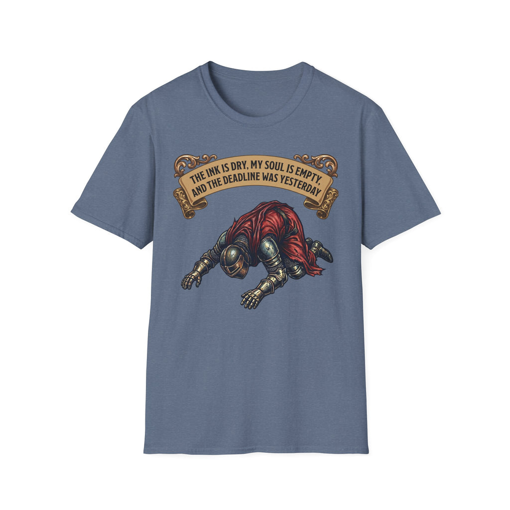 The Ink Is Dry, My Soul Is Empty, and the deadline was yesterday T-Shirt
