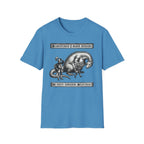 Sometimes I Must Adhere To Thyn Natural Selection T-Shirt