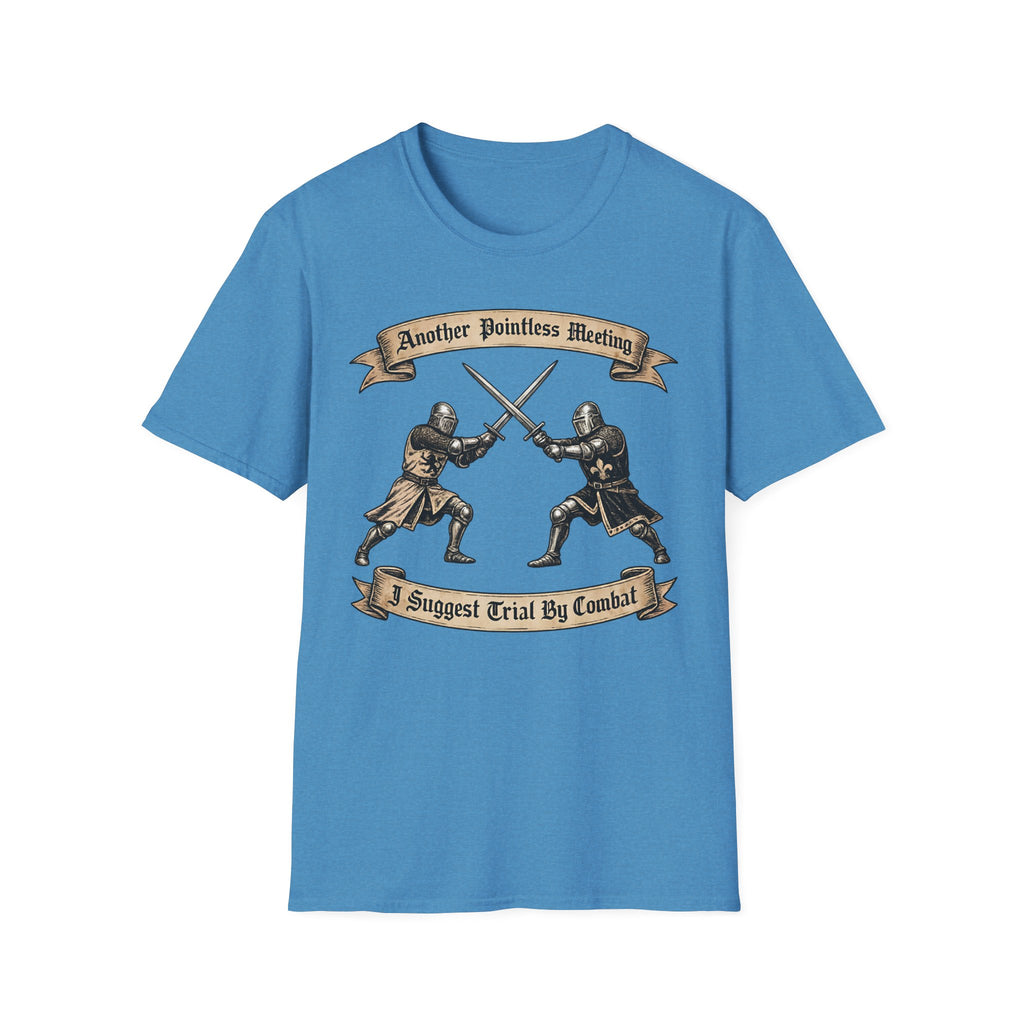 Another Pointless Meeting I Suggest Trial By Combat T-Shirt