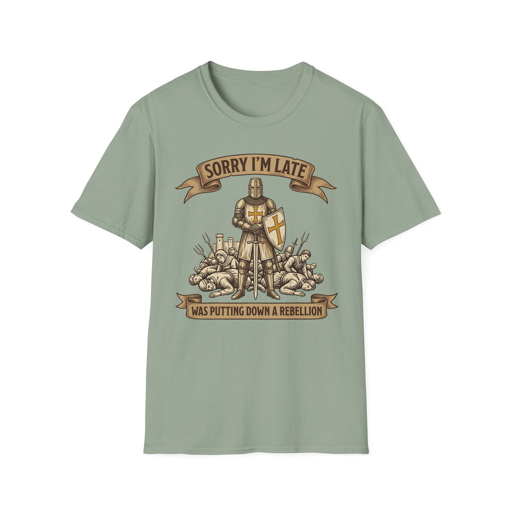 Sorry Im Late Was Putting Down A Rebellion T-Shirt