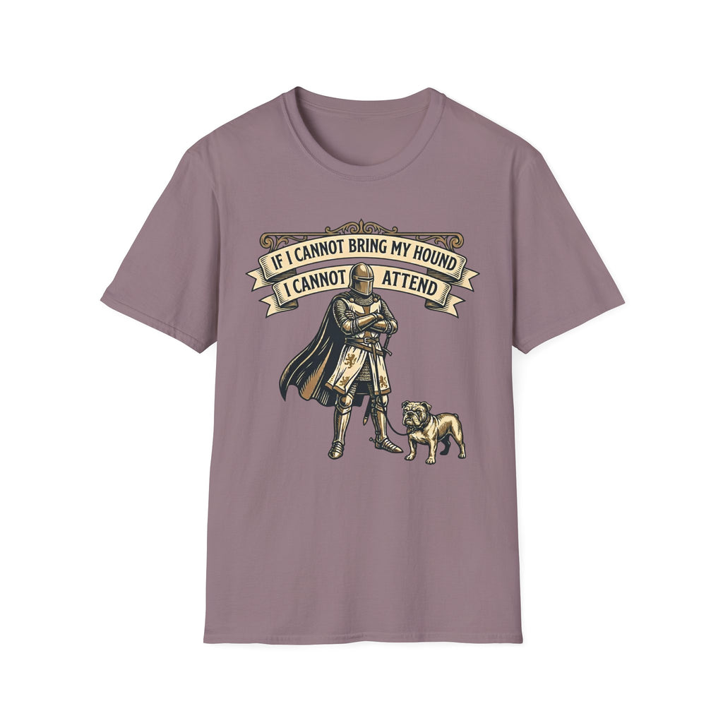 If I Cannot Bring My Hound I Cannot Attend T-Shirt