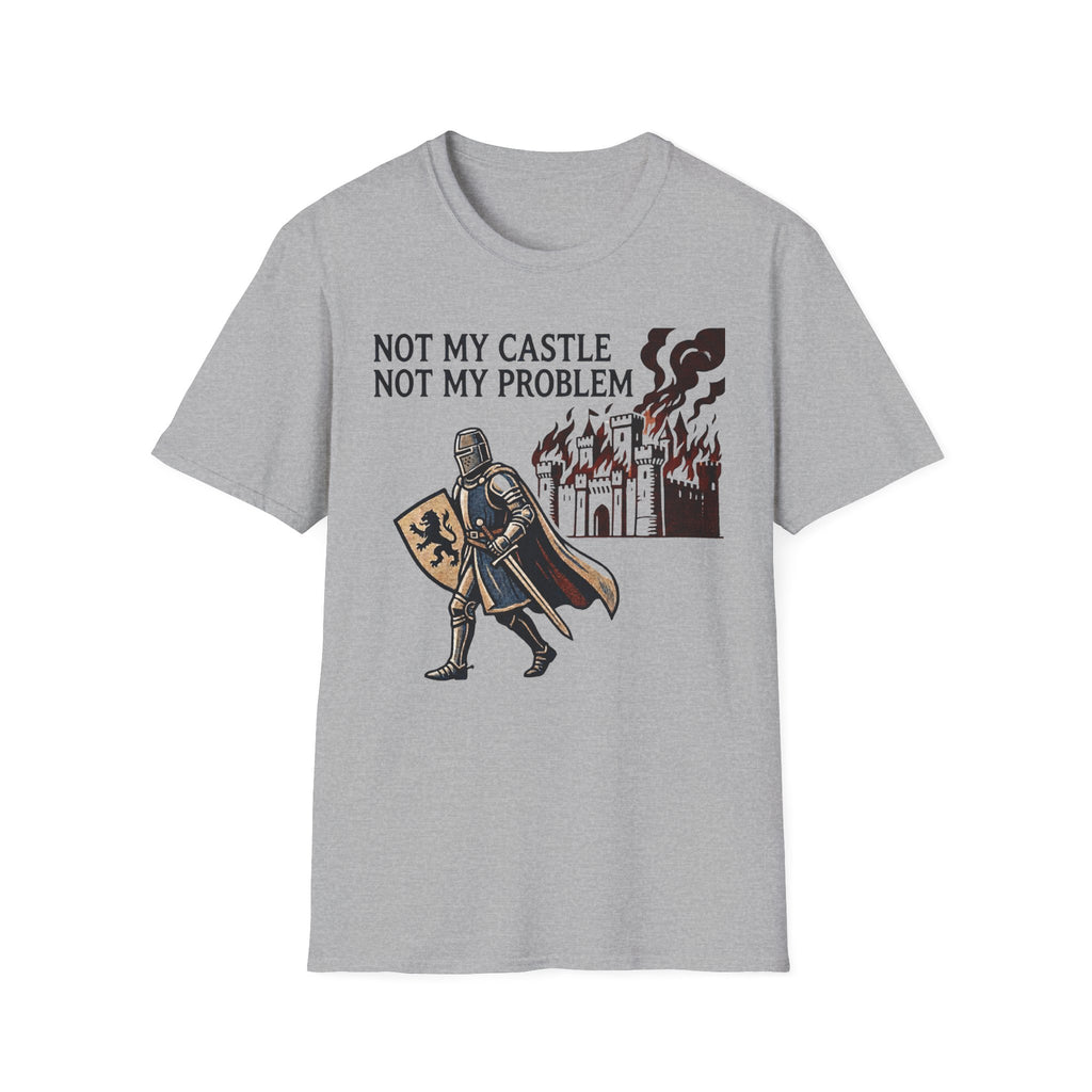 Not My Castle Not My Problem T-Shirt
