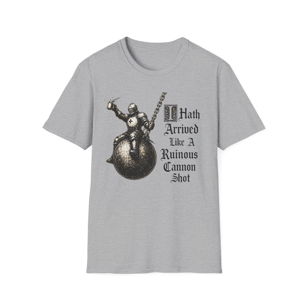 I Hath Arrived Like A Ruinous Cannon Shot T-Shirt