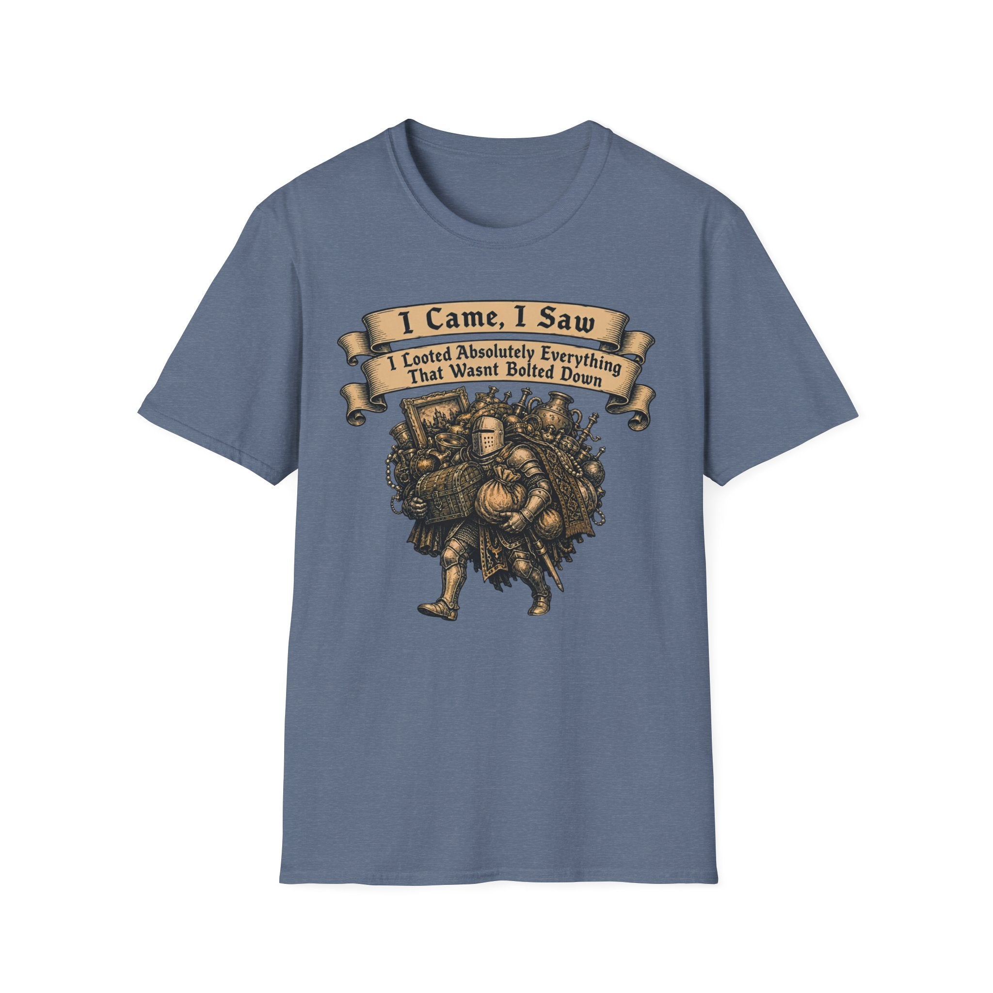 I Came I Saw I Looted Absolutely Everything That Wasnt Bolted Down T-Shirt